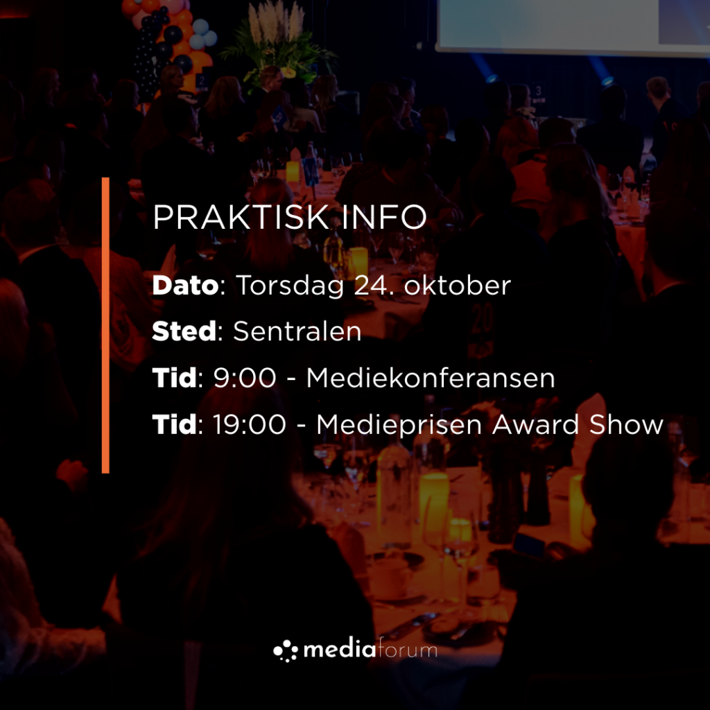 Praktisk info Mediekonferansen 2024. Dato: 24. oktober Sted: sentralen Tid 09.00 - Mediekonferansen Tid: 19.00 - Medieprisen Award Show